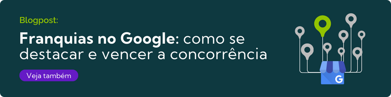 Saiba destacar suas franquias no Google